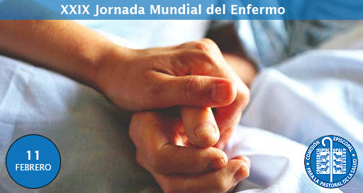 Mensaje del Santo Padre Francisco para la XXIX jornada mundial del enfermo 